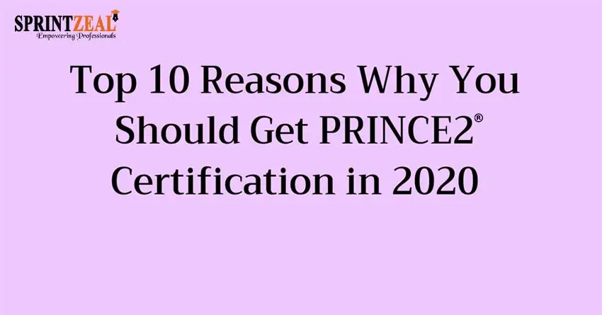 10 Reasons Why You Should Get PRINCE2 Certification in 2022