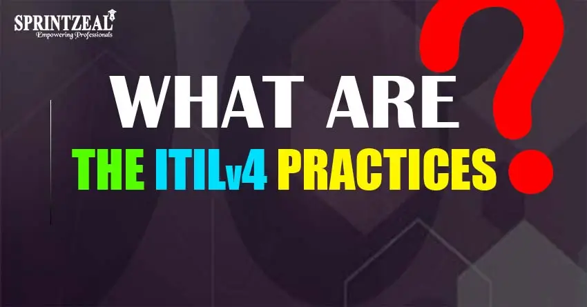 All about ITIL 4 practices – Updates, Service Types and Benefits