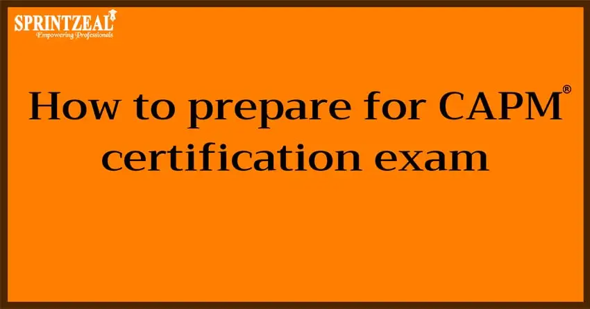 CAPM Certification Exam Preparation Guide 2022