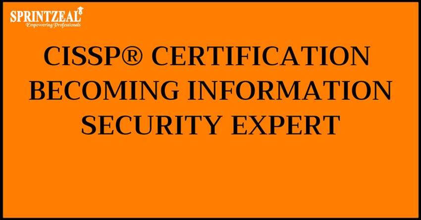 CISSP® CERTIFICATION – BECOMING INFORMATION SECURITY EXPERT