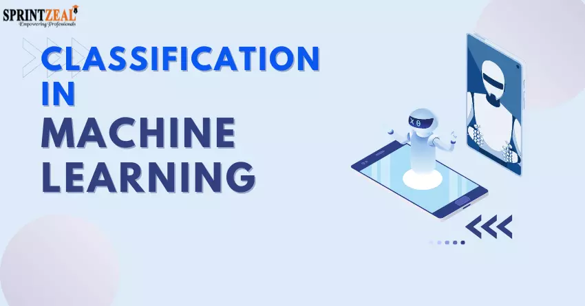 Classification in Machine Learning  Explained