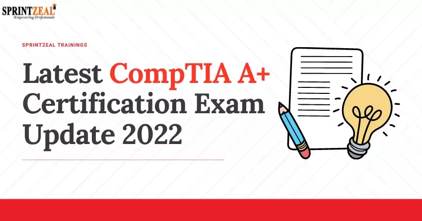 CompTIA A+ Certification Latest Exam Update 2022