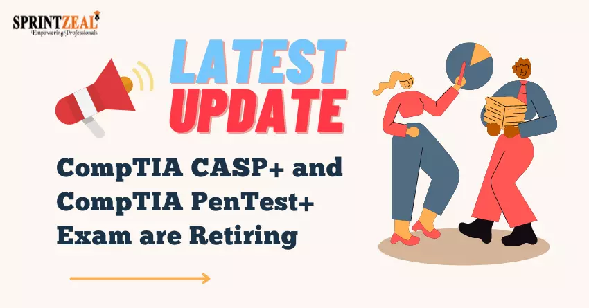 CompTIA CASP+ and CompTIA PenTest+ Exams Retirements
