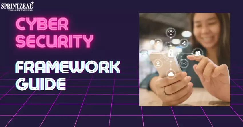 Cybersecurity Framework - A Complete Guide