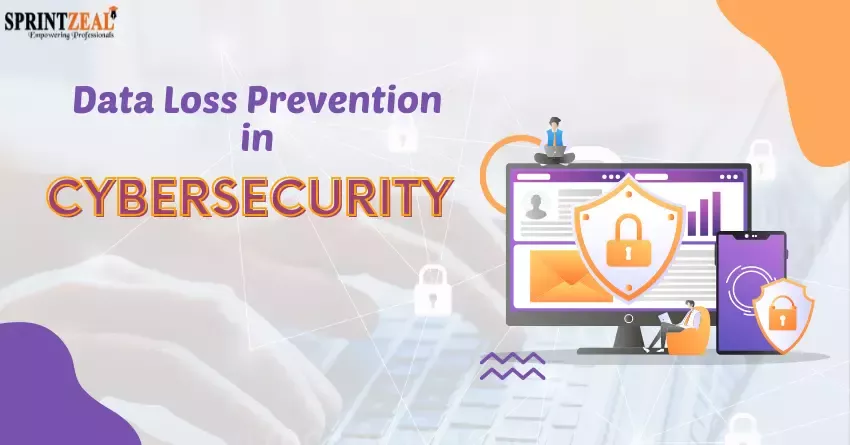 Data loss Prevention in Cyber Security Explained