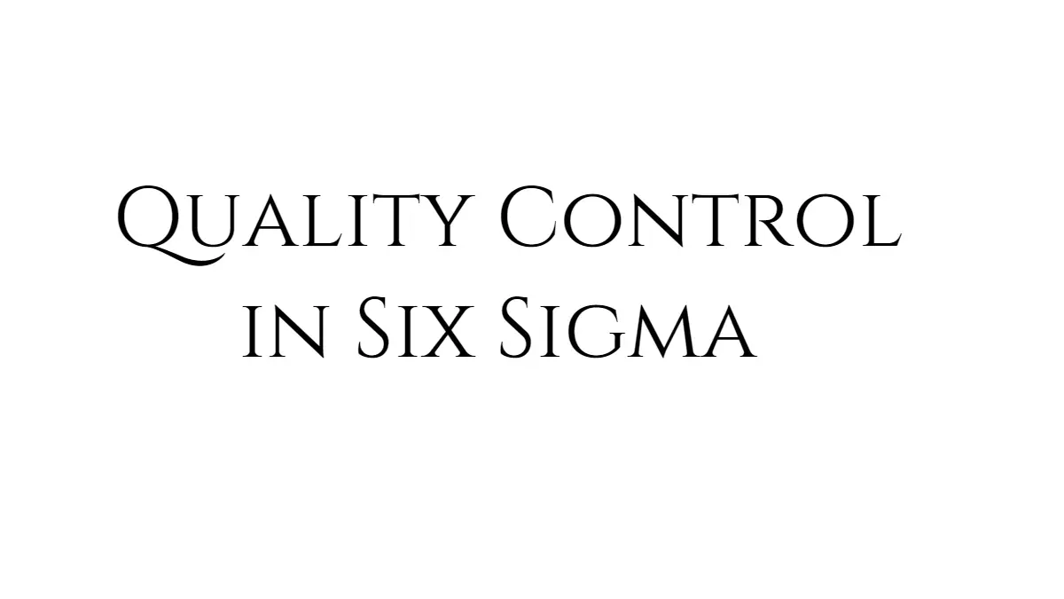 Quality Control Explained – Six Sigma