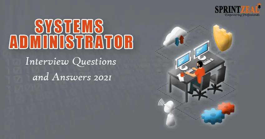 Systems Administrator Interview Questions and Answers 2022
