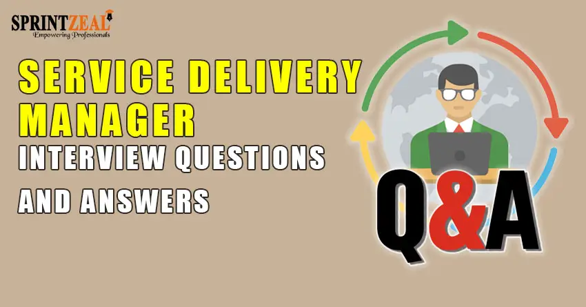 Updated 2022 - Service Delivery Manager Interview Questions and Answers